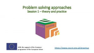 Problem solving approaches Session 1 theory and practice