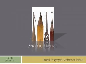 POKYI LYDERIS MRU 2012 04 24 kurti ir