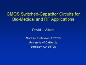CMOS SwitchedCapacitor Circuits for BioMedical and RF Applications