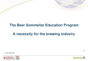 The Beer Sommelier Education Program A necessity for