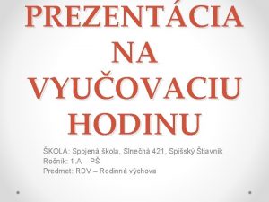 PREZENTCIA NA VYUOVACIU HODINU KOLA Spojen kola Slnen