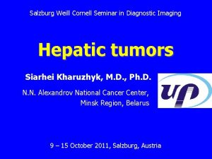 Salzburg Weill Cornell Seminar in Diagnostic Imaging Hepatic