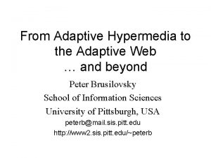 From Adaptive Hypermedia to the Adaptive Web and