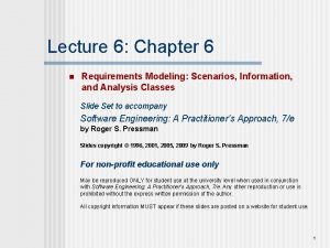 Lecture 6 Chapter 6 n Requirements Modeling Scenarios