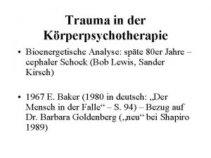 Trauma in der Krperpsychotherapie Bioenergetische Analyse spte 80