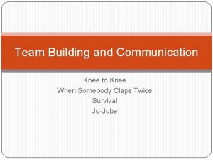 Team Building and Communication Knee to Knee When