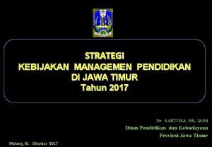 STRATEGI KEBIJAKAN MANAGEMEN PENDIDIKAN DI JAWA TIMUR Tahun