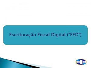 Escriturao Fiscal Digital EFD Onde Tudo comeou IN