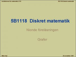 Institutionen fr matematik KTH 5 B 1118 Diskret