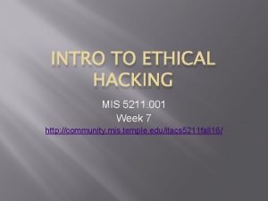 INTRO TO ETHICAL HACKING MIS 5211 001 Week