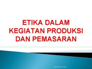 Etika produksi dan pemasaran