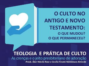 O CULTO NO ANTIGO E NOVO TESTAMENTO O