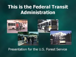 This is the Federal Transit Administration Presentation for