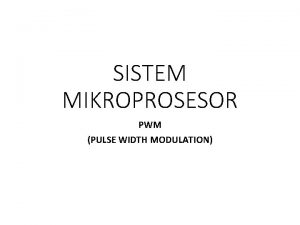 SISTEM MIKROPROSESOR PWM PULSE WIDTH MODULATION PWM 8