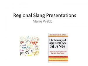 Regional Slang Presentations Marie Webb Presentation Groups Group