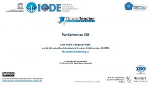 Fundamentos SIG Lina Paola Vsquez Prieto Investigadora cientfica