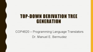 TOPDOWN DERIVATION TREE GENERATION COP 4620 Programming Language