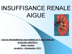 INSUFFISANCE RENALE AIGUE Cours de Physiopathologie pour tudiants