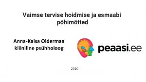 Vaimse tervise hoidmise ja esmaabi phimtted AnnaKaisa Oidermaa