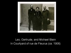 Leo Gertrude and Michael Stein In Courtyard of