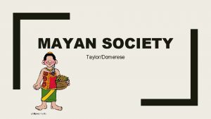 MAYAN SOCIETY TaylorDomerese Content Area Social Studies Grade