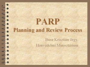 PARP Planning and Review Process Busa Krisztin rgy