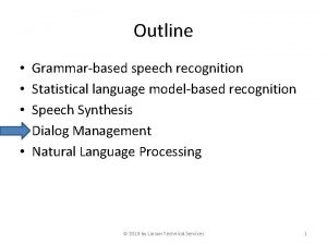 Outline Grammarbased speech recognition Statistical language modelbased recognition