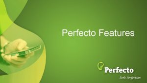 Perfecto Features Agenda Executing Perfecto Commands Overview of