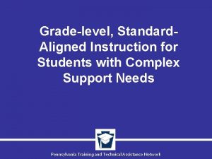 Gradelevel Standard Aligned Instruction for Students with Complex