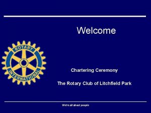 Welcome Chartering Ceremony The Rotary Club of Litchfield