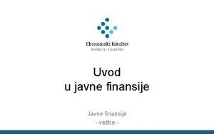 Uvod u javne finansije Javne finansije vebe Pojam
