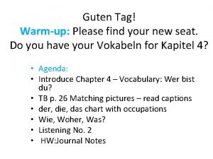 Guten Tag Warmup Please find your new seat