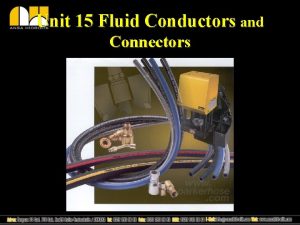 Unit 15 Fluid Conductors and Connectors Connectors Up