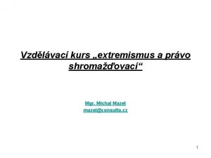 Vzdlvac kurs extremismus a prvo shromaovac Mgr Michal