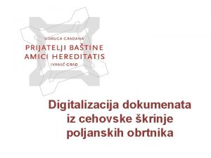 Digitalizacija dokumenata iz cehovske krinje poljanskih obrtnika Izloba