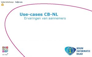 Usecases CBNL Ervaringen van aannemers Inhoud Case 1