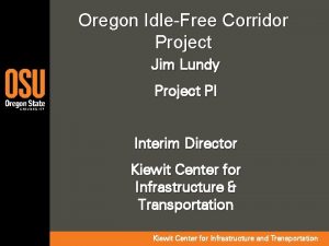 Oregon IdleFree Corridor Project Jim Lundy Project PI