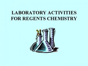 LABORATORY ACTIVITIES FOR REGENTS CHEMISTRY Many laboratory activities