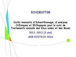 ECHIBIOTEB Outils innovants dEchantillonnage danalyses CHImiques et BIOlogiques