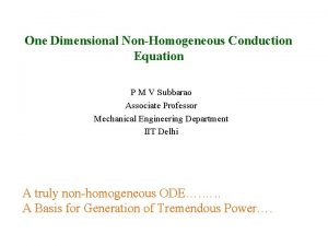 One Dimensional NonHomogeneous Conduction Equation P M V