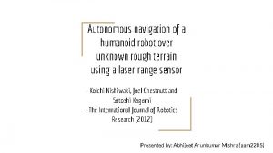 Autonomous navigation of a humanoid robot over unknown