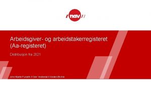 Arbeidsgiver og arbeidstakerregisteret Aaregisteret Distribusjon fra 2021 John