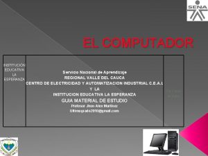 EL COMPUTADOR INSTITUCIN EDUCATIVA LA ESPERANZA Servicio Nacional