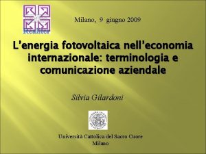 Milano 9 giugno 2009 Lenergia fotovoltaica nelleconomia internazionale