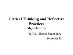 Critical Thinking and Reflective Practices MajB Eds103 B