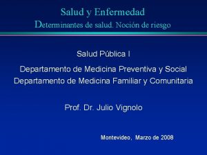 Salud y Enfermedad Determinantes de salud Nocin de