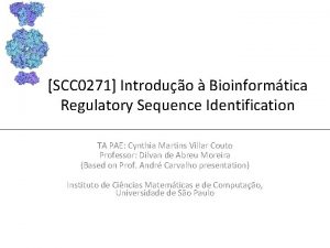 SCC 0271 Introduo Bioinformtica Regulatory Sequence Identification TA