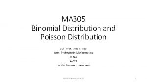 MA 305 Binomial Distribution and Poisson Distribution By