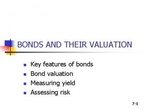 BONDS AND THEIR VALUATION n n Key features