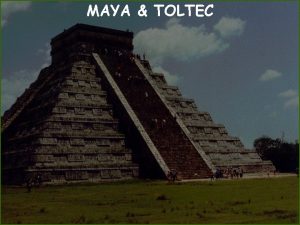 MAYA TOLTEC On the Yucatan Peninsula east of